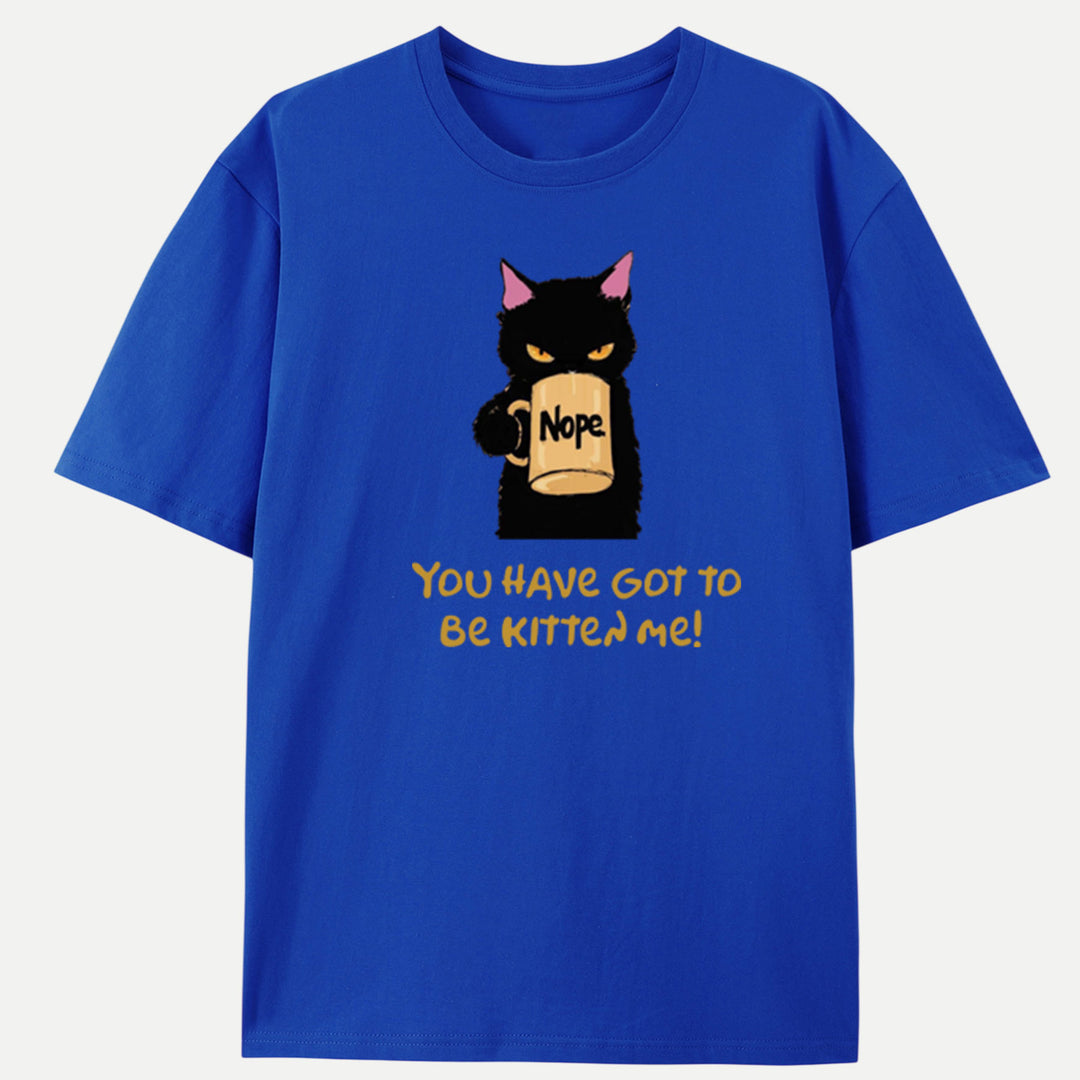 You Have Got To Be Kitten Me Cat Vintage T-Shirt