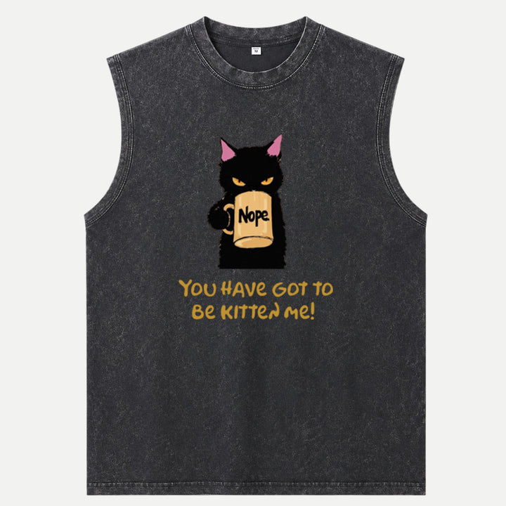 You Have Got To Be Kitten Me Cat Vintage T-Shirt