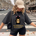 Funny Black Cat "You Have Got To Be Kitten Me!" T-shirt