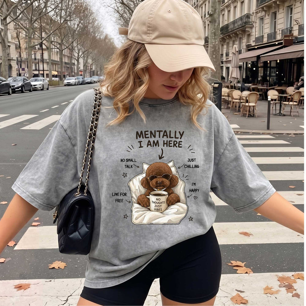 Funny Poodle "Mentally I Am Here" Graphic T-Shirt