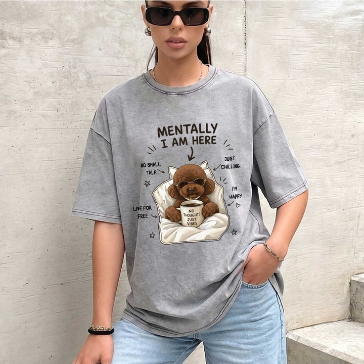 Funny Poodle "Mentally I Am Here" Graphic T-Shirt