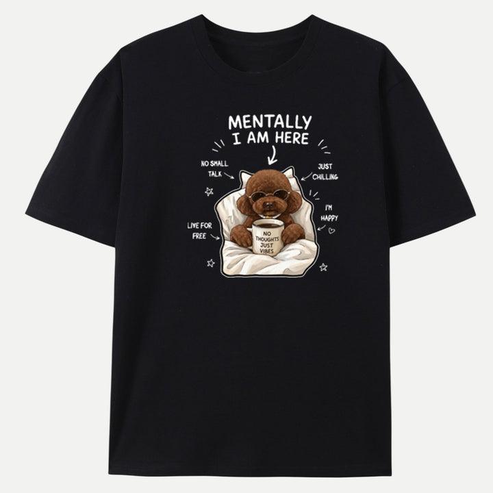 Funny Poodle "Mentally I Am Here" Graphic Vintage T-Shirt