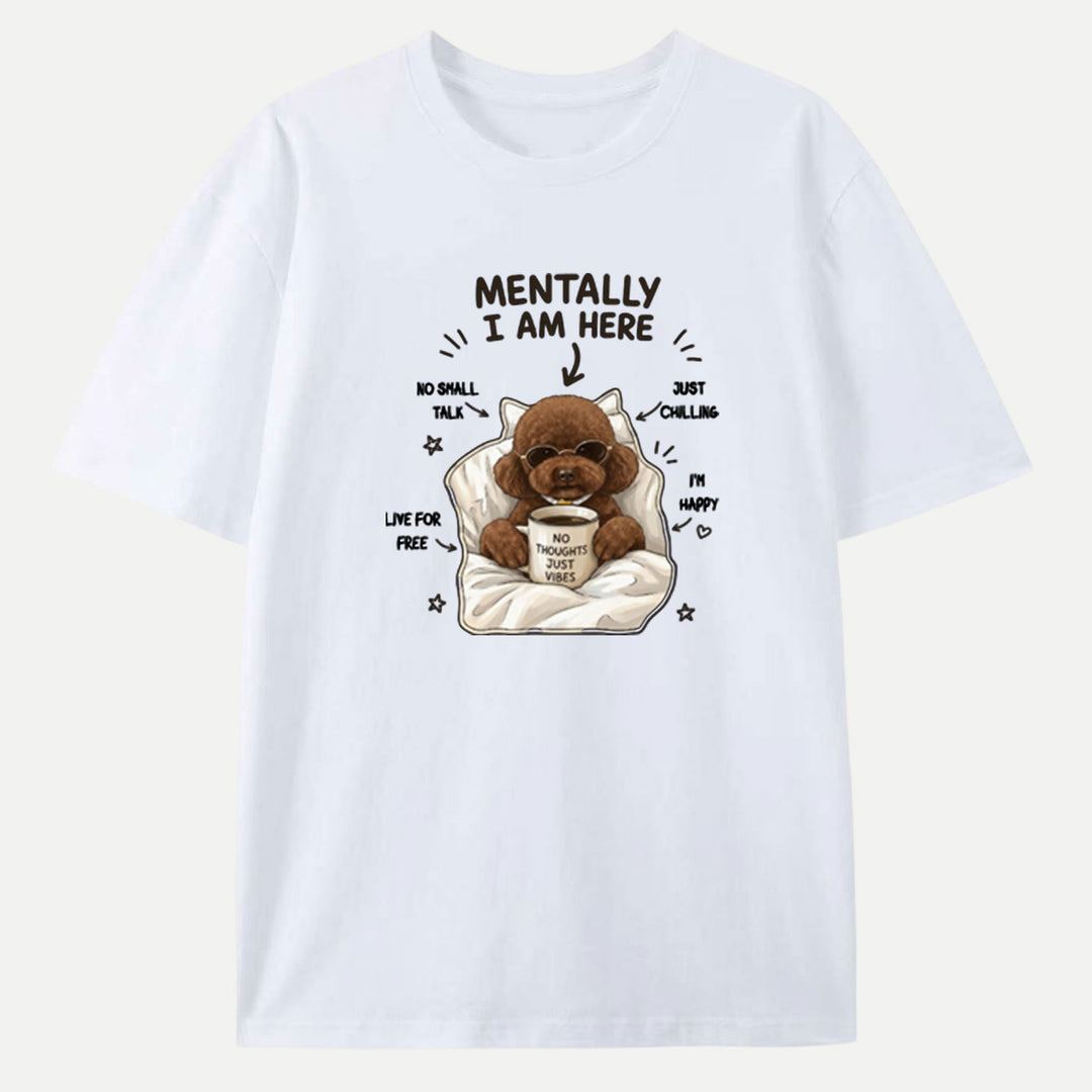 Funny Poodle "Mentally I Am Here" Graphic Vintage T-Shirt