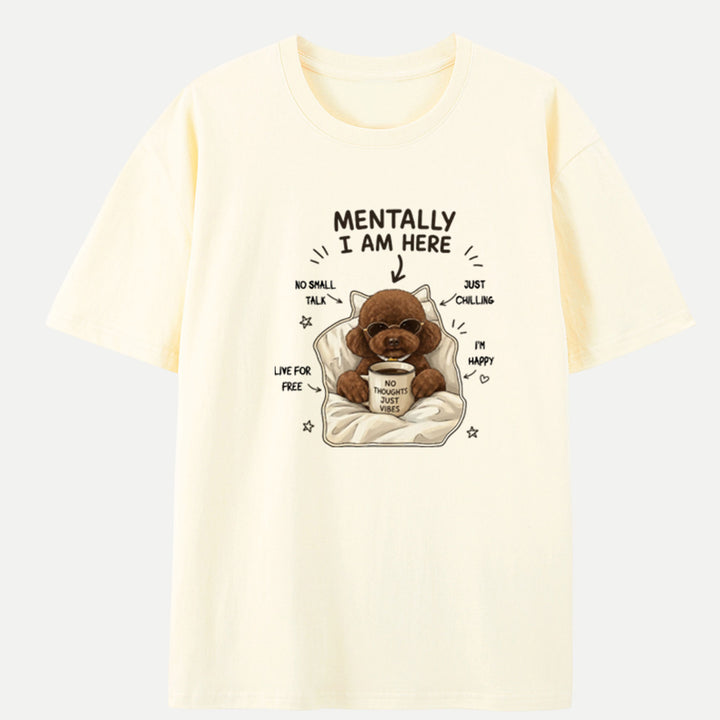 Funny Poodle "Mentally I Am Here" Graphic Vintage T-Shirt
