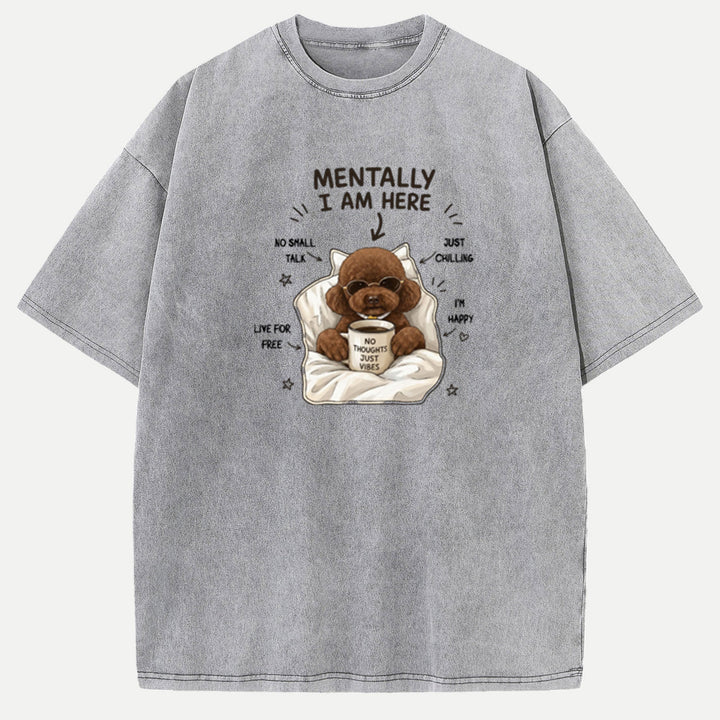 Funny Poodle "Mentally I Am Here" Graphic Vintage T-Shirt