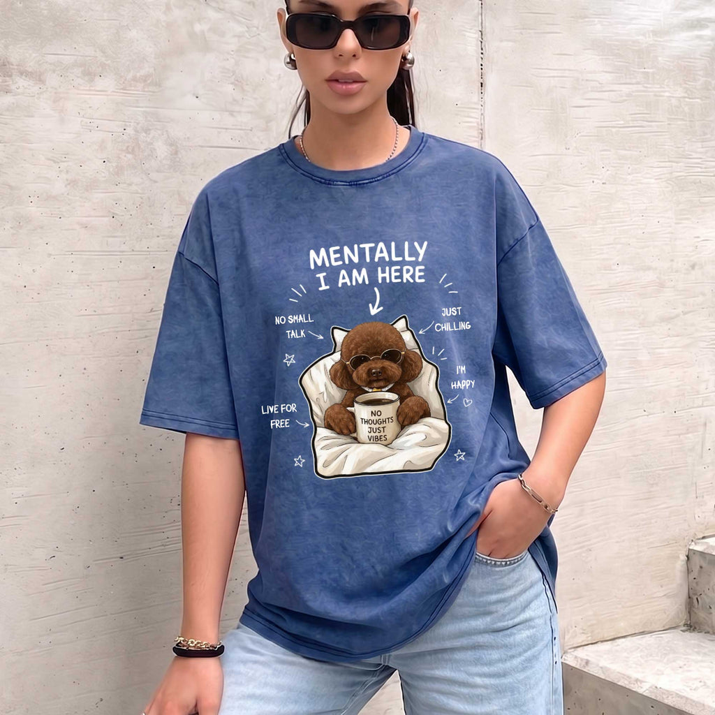 Funny Poodle "Mentally I Am Here" Graphic T-Shirt
