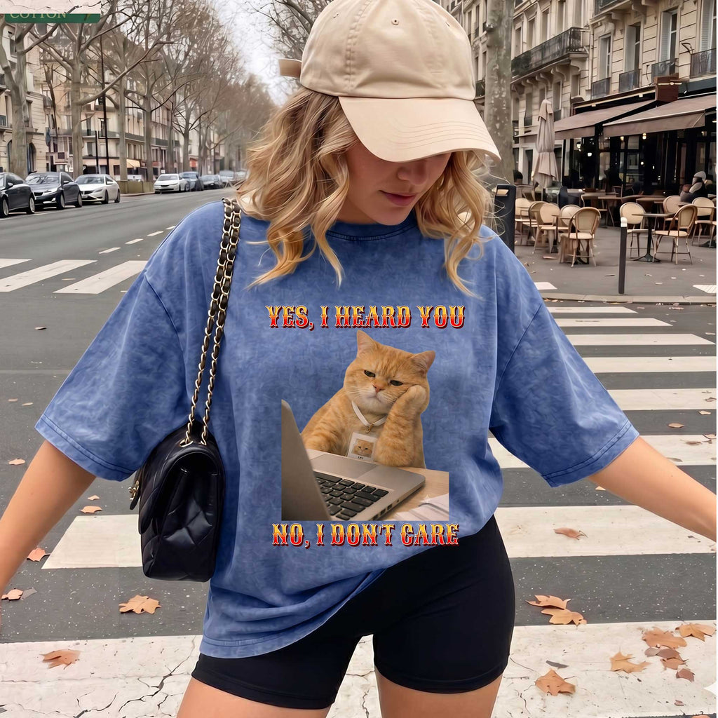Funny Cat "Yes, I Heard You. No, I Don't Care."  T-Shirt
