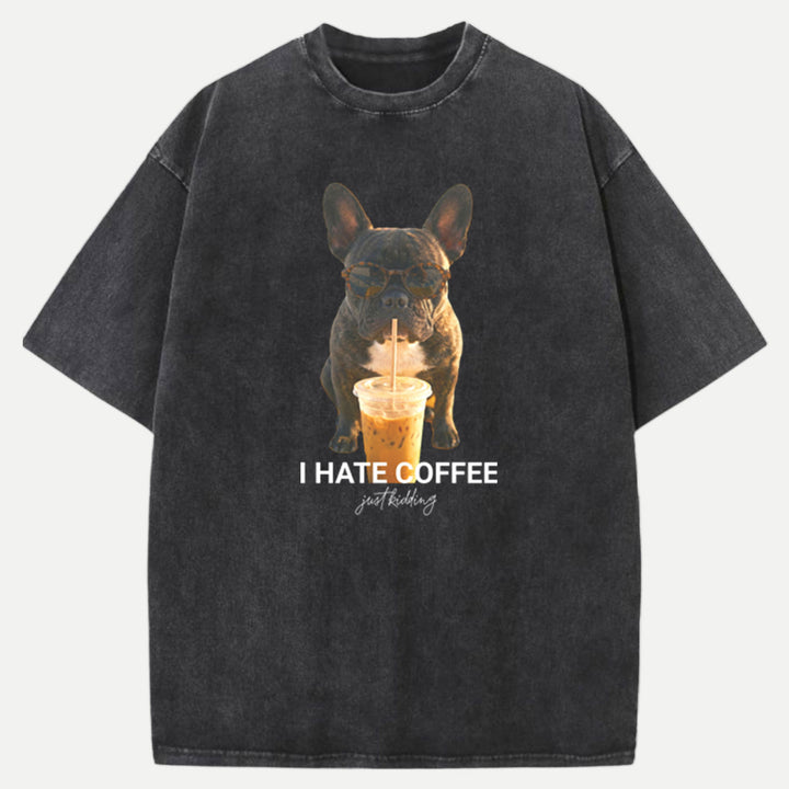I Hate Coffee Just Kidding French Bulldog vintage T-Shirt