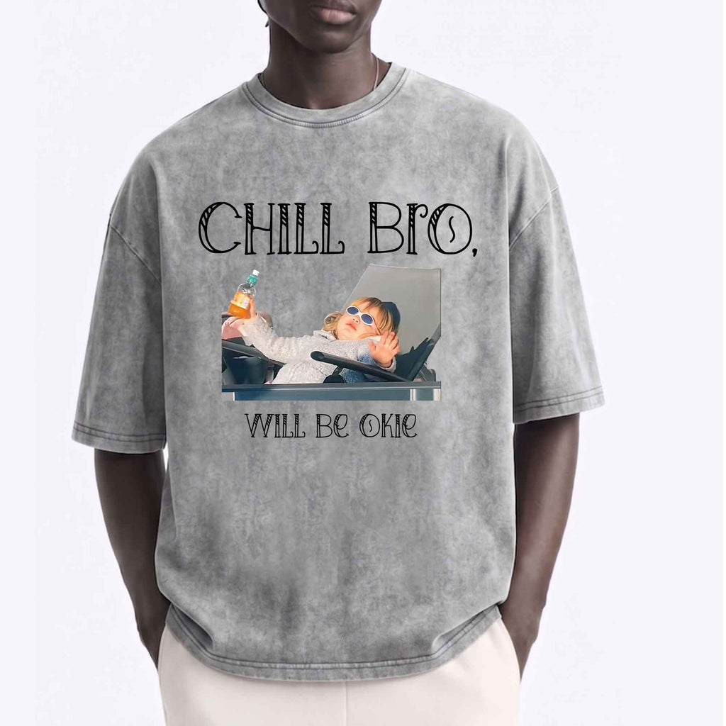 Funny meme Chill Bro, Will Be Okie Graphic T-Shirt