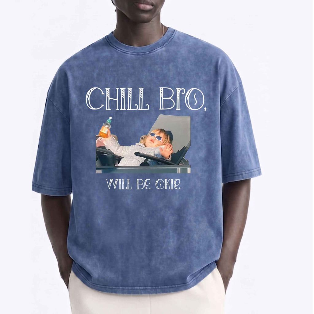 Funny meme Chill Bro, Will Be Okie Graphic T-Shirt