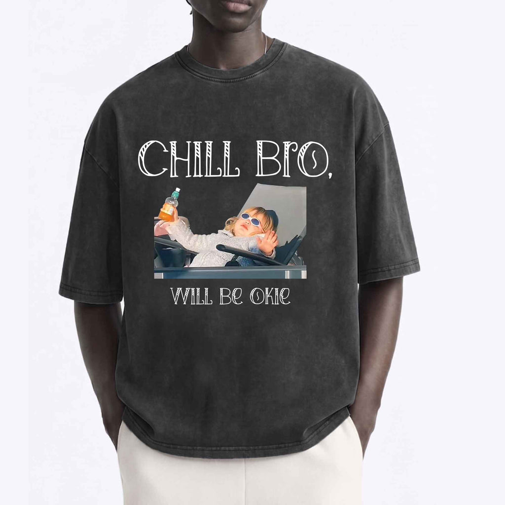 Funny meme Chill Bro, Will Be Okie Graphic T-Shirt