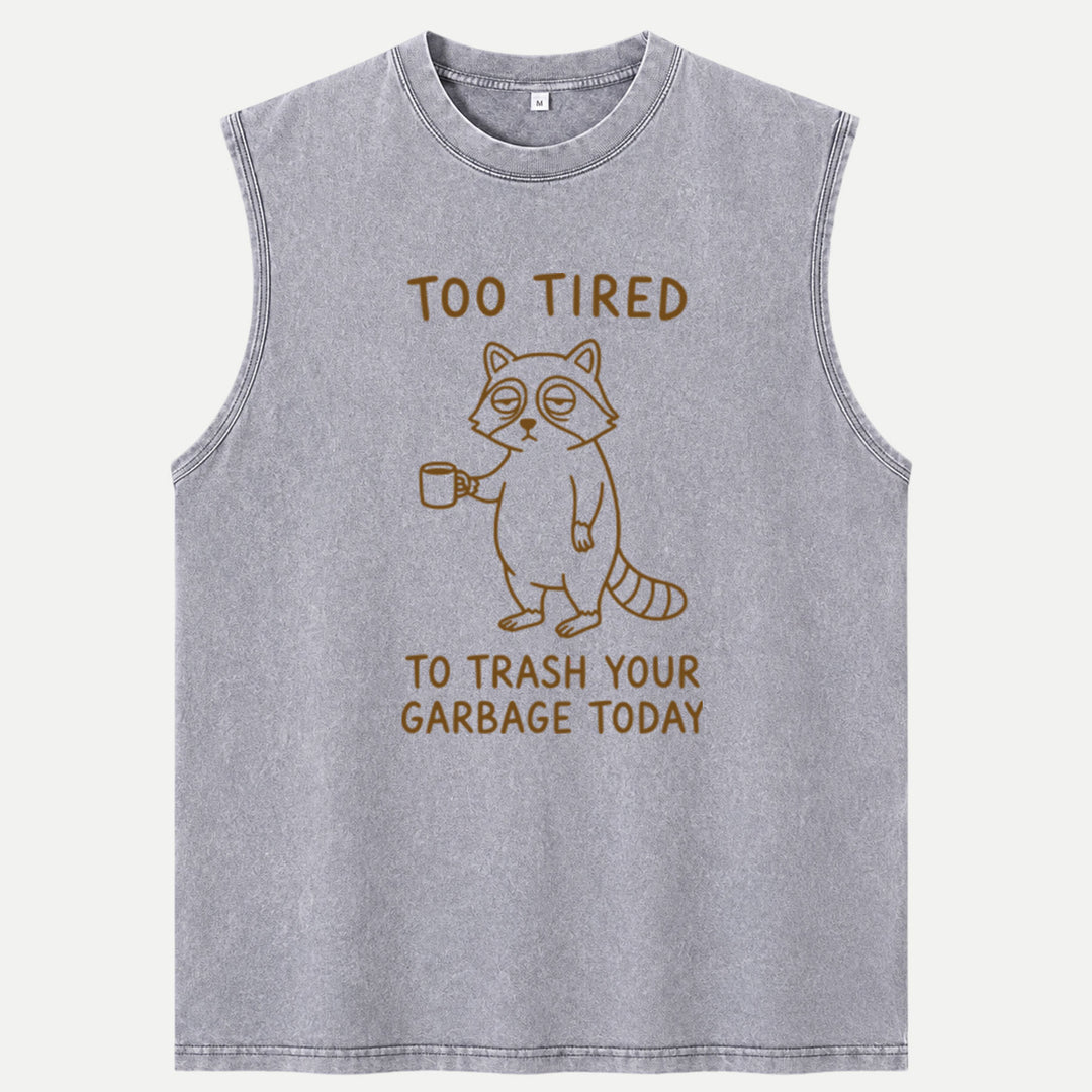 Too Tired To Trash Your Garbage Today Raccoon T-Shirt
