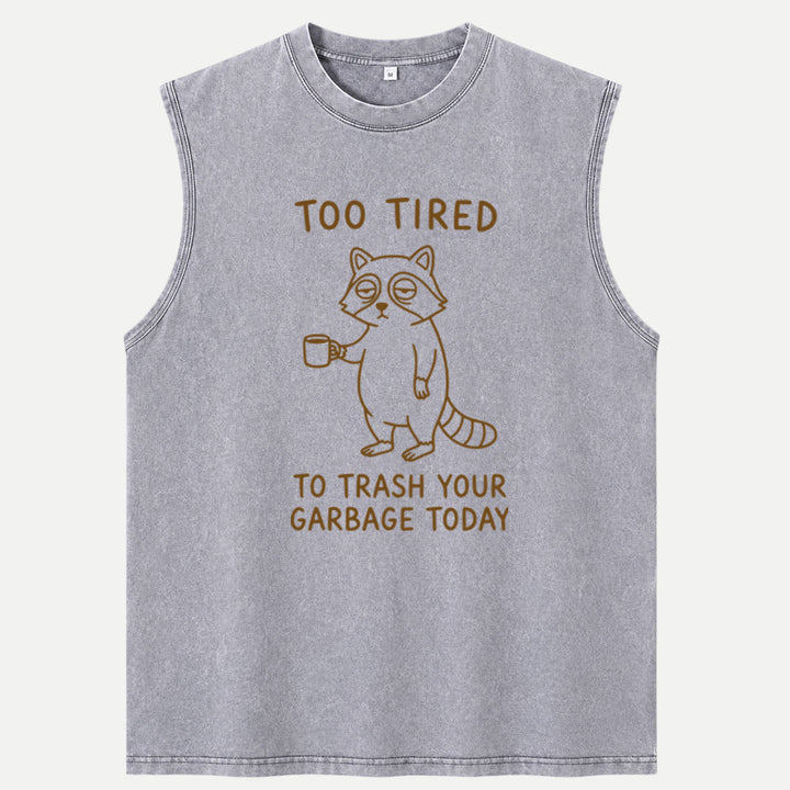 Too Tired To Trash Your Garbage Today Raccoon T-Shirt