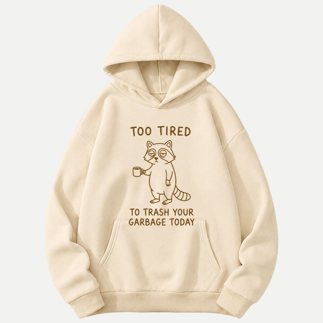 Too Tired To Trash Your Garbage Today Raccoon T-Shirt