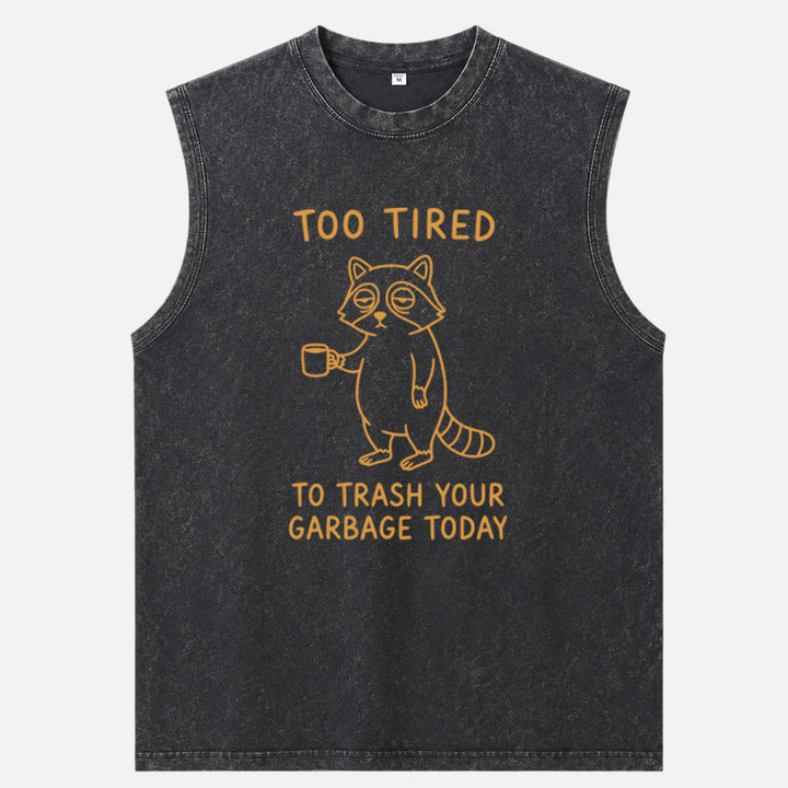 Too Tired To Trash Your Garbage Today Raccoon T-Shirt