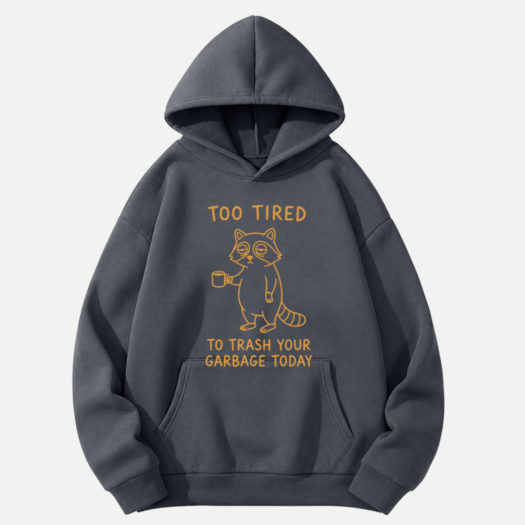 Too Tired To Trash Your Garbage Today Raccoon T-Shirt