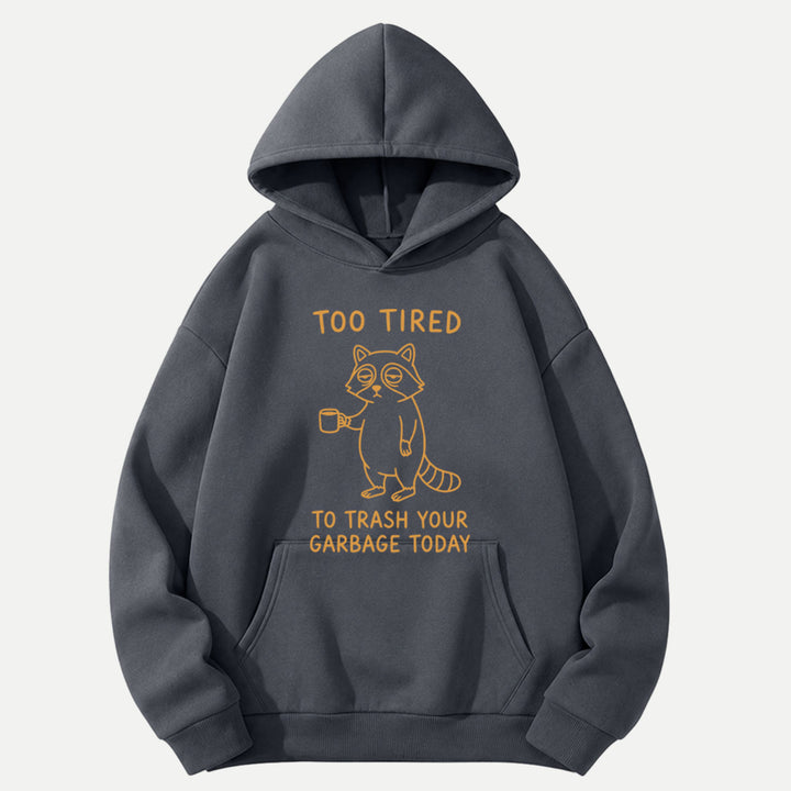 Too Tired To Trash Your Garbage Today Raccoon T-Shirt