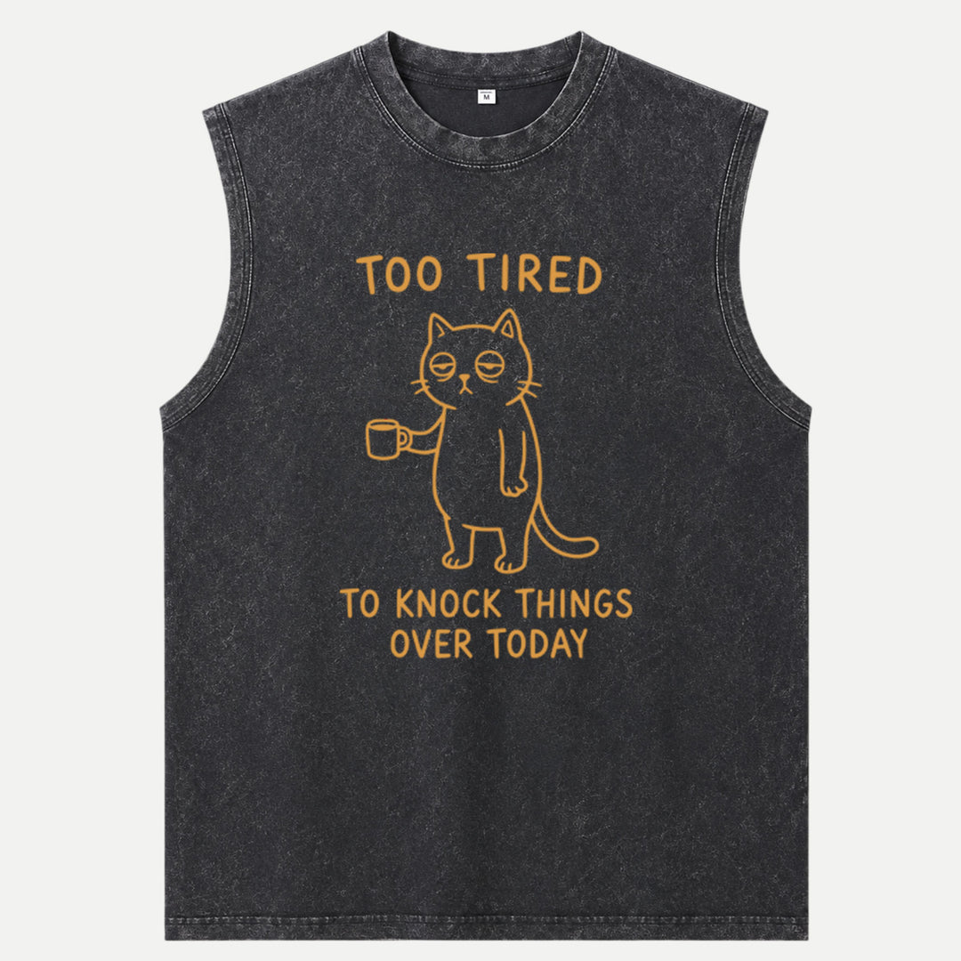 Too Tired To Knock Things Over Today Cat T-Shirt