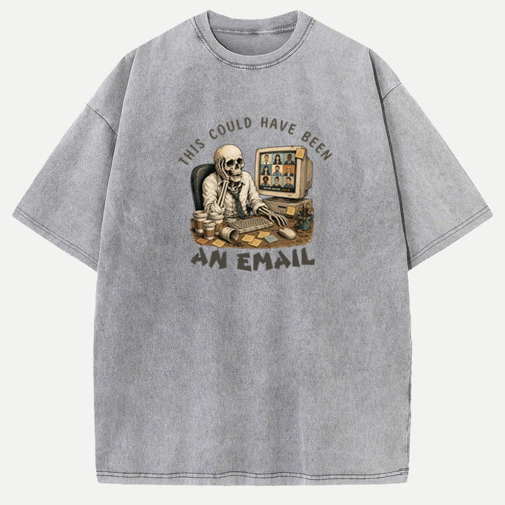 This Could Have Been An Email Skeleton Tee