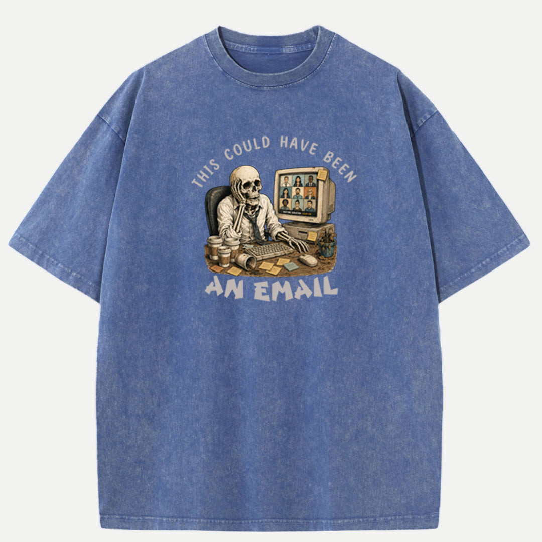 This Could Have Been An Email Skeleton Tee