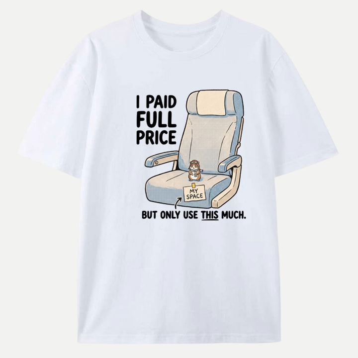 I Paid Full Price Hamster Airplane Seat T-Shirt