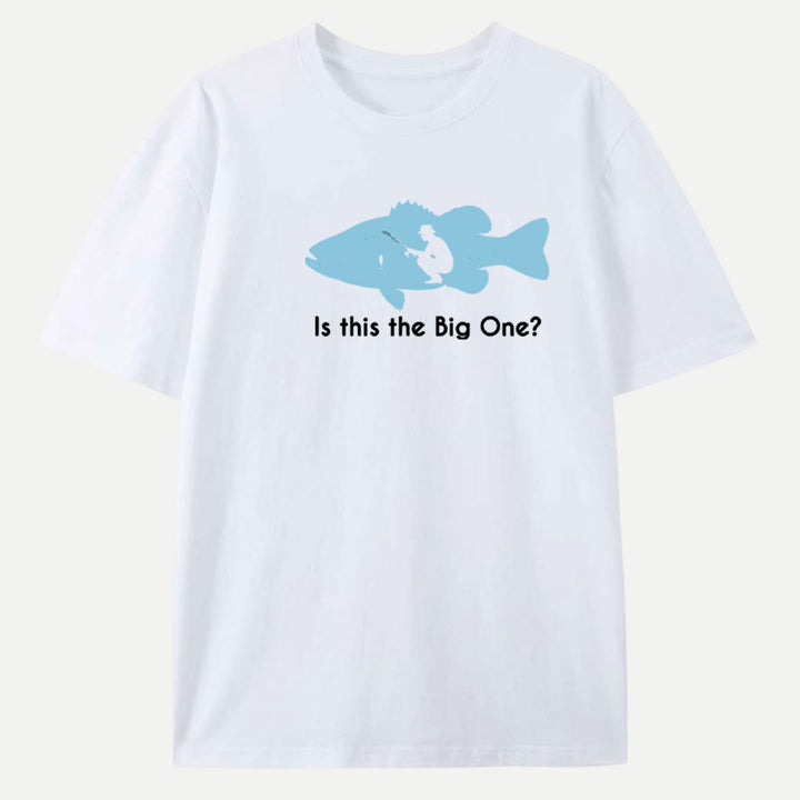 Is This The Big One Fishing T-Shirt