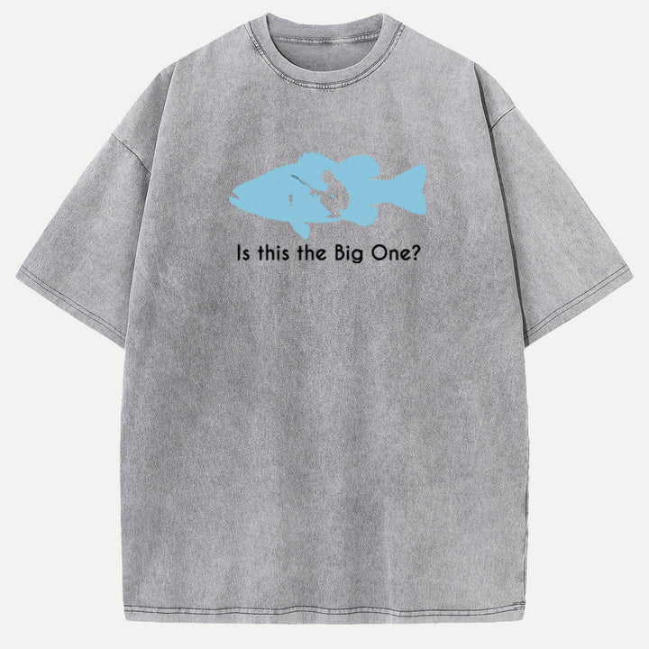Is This The Big One Fishing T-Shirt