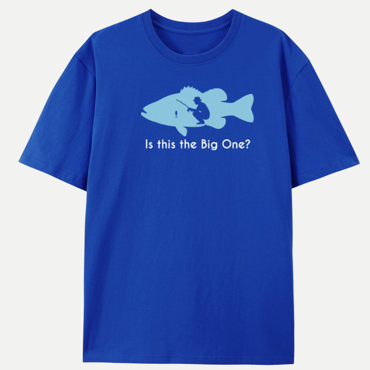 Is This The Big One Fishing T-Shirt