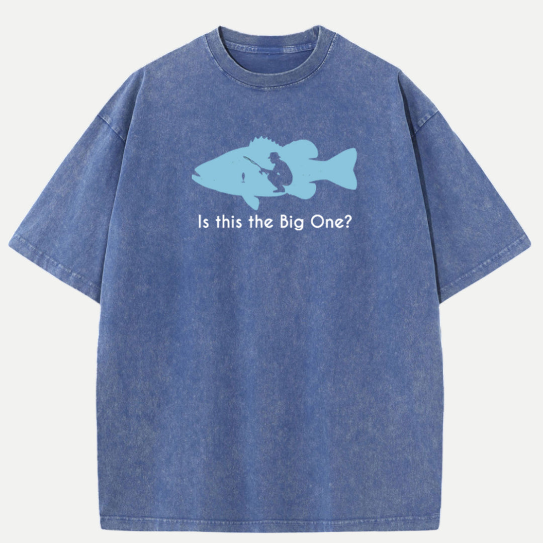 Is This The Big One Fishing T-Shirt