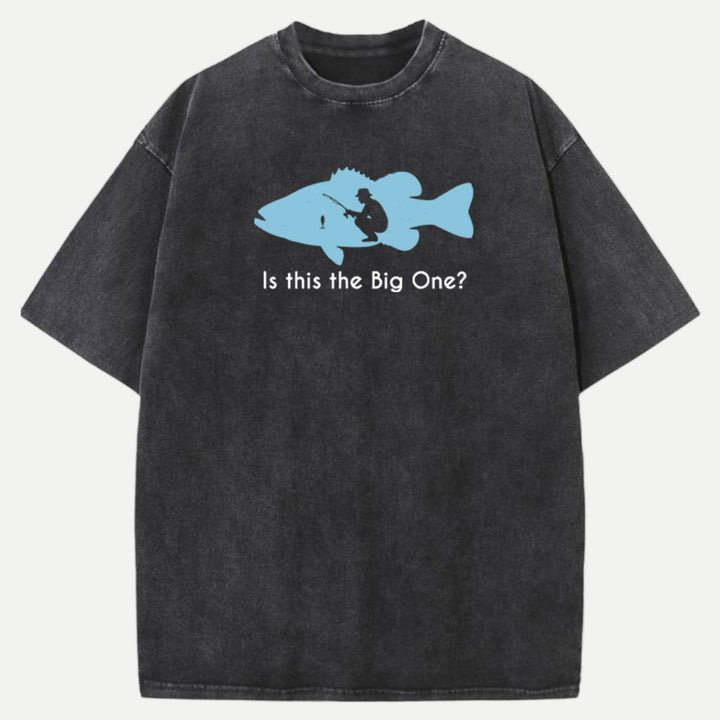 Is This The Big One Fishing T-Shirt