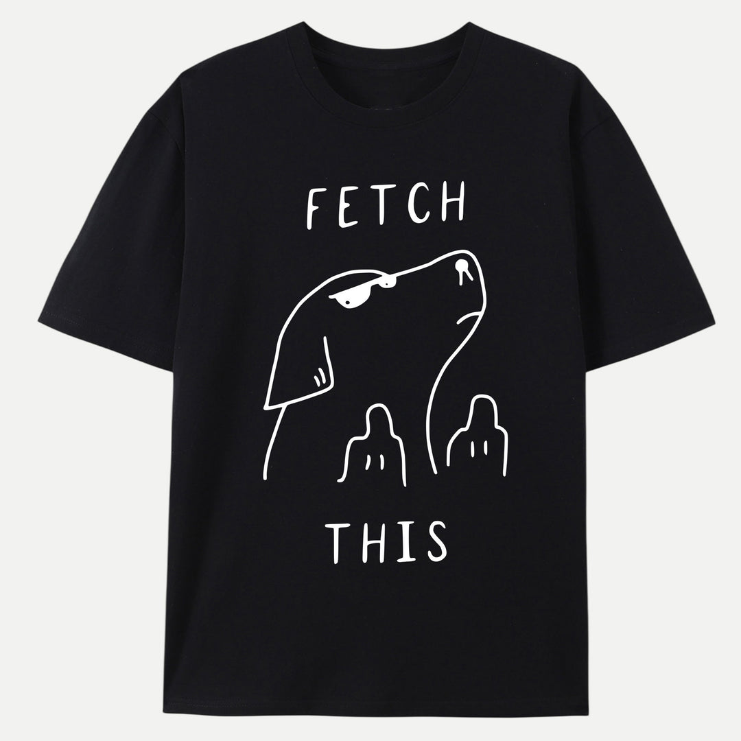Fetch This Dog T-Shirt
