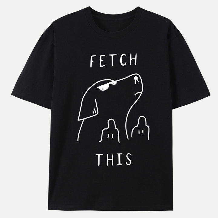 Fetch This Dog T-Shirt
