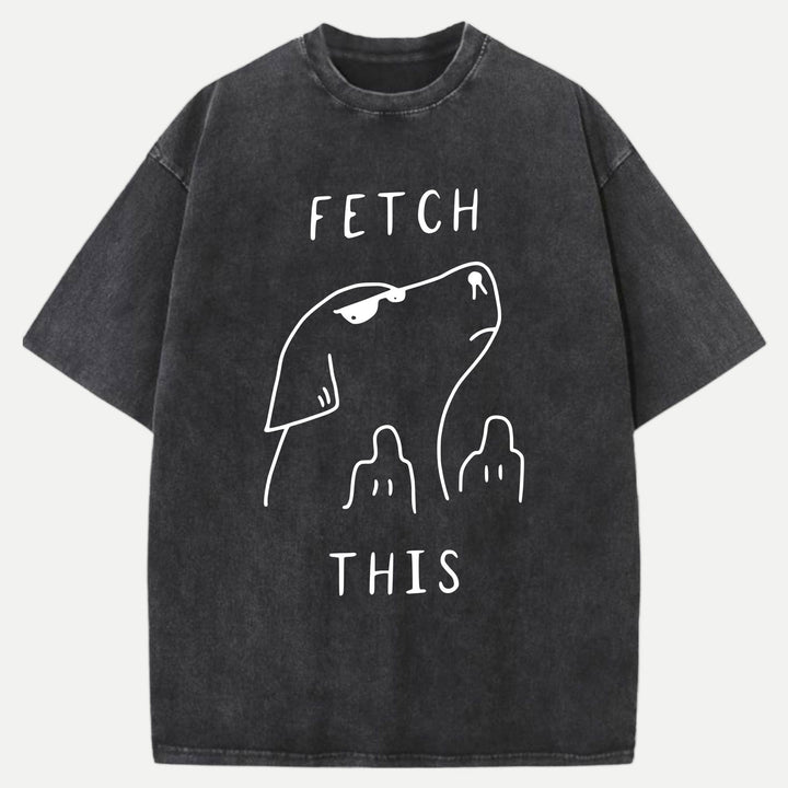 Fetch This Dog T-Shirt