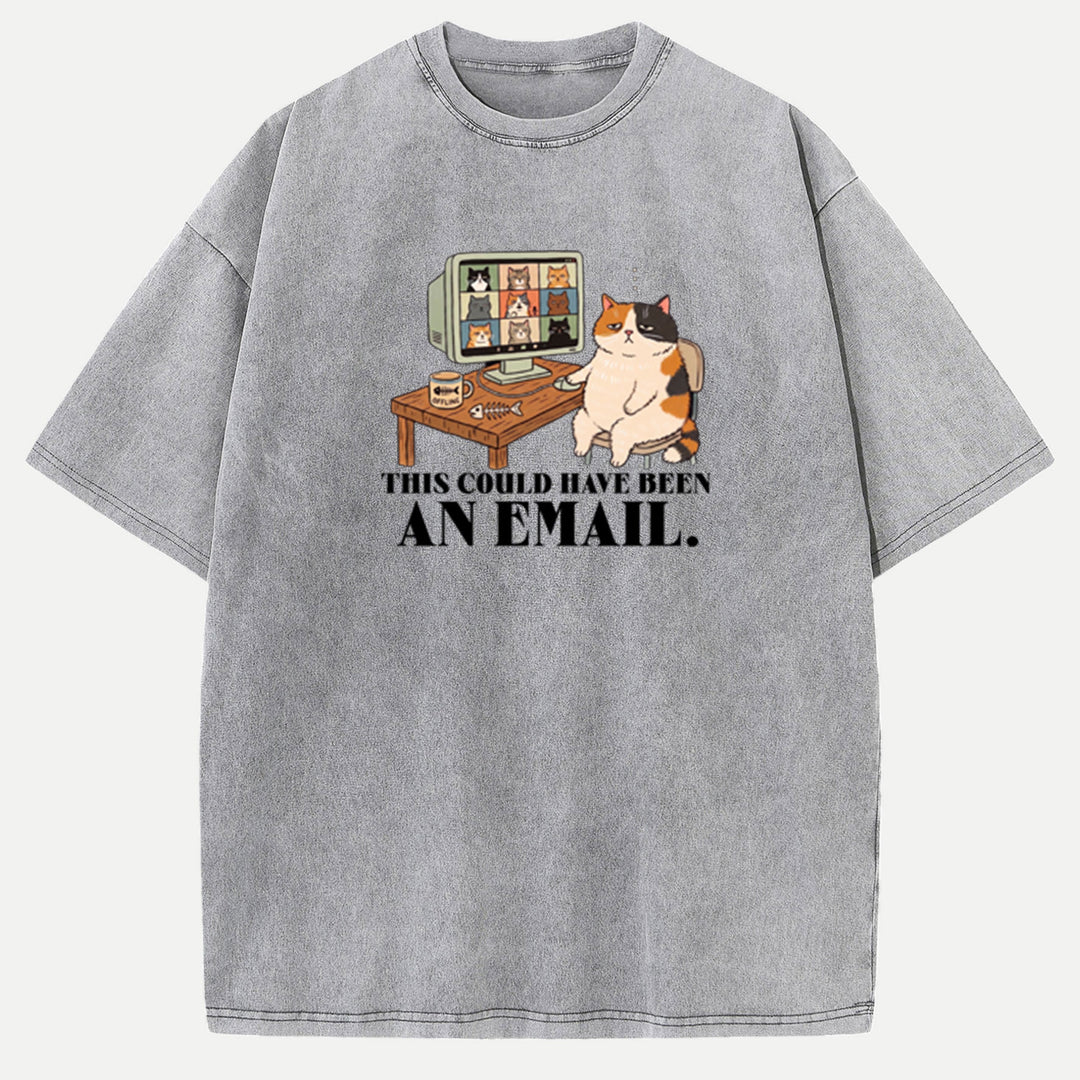This Could Have Been An Email Cat T-Shirt