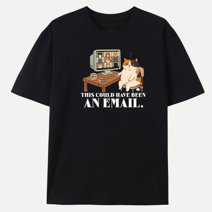 This Could Have Been An Email Cat T-Shirt