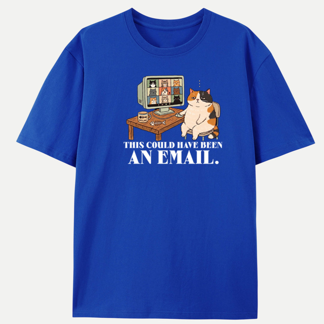 This Could Have Been An Email Cat T-Shirt