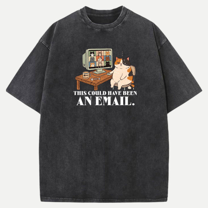 This Could Have Been An Email Cat T-Shirt