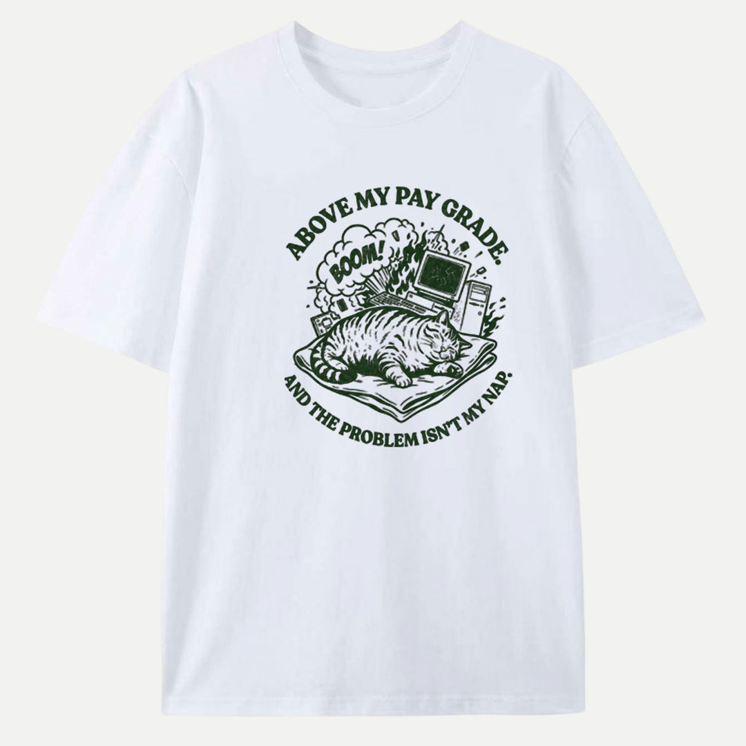 Above My Pay Grade Cat T-Shirt