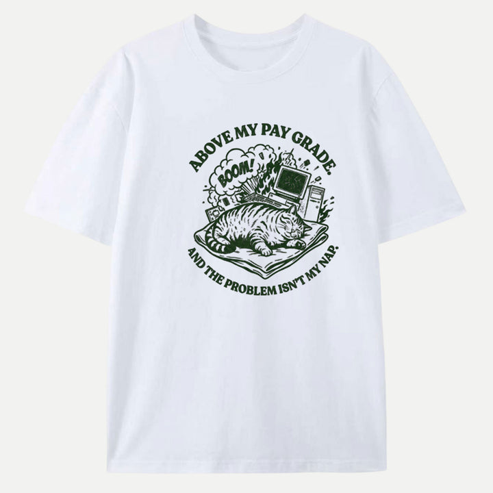 Above My Pay Grade Cat T-Shirt