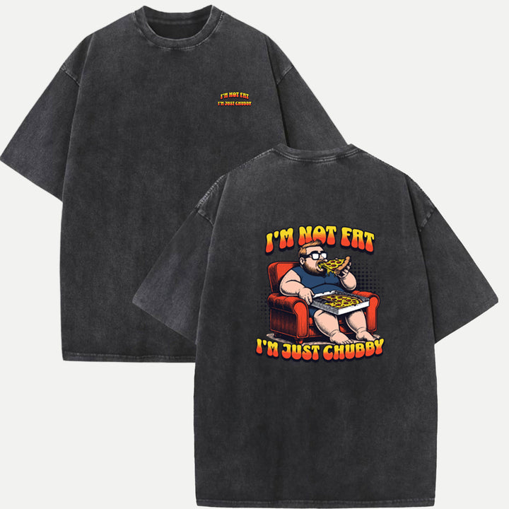 I’m Not Fat, I’m Just Chubby T-Shirt