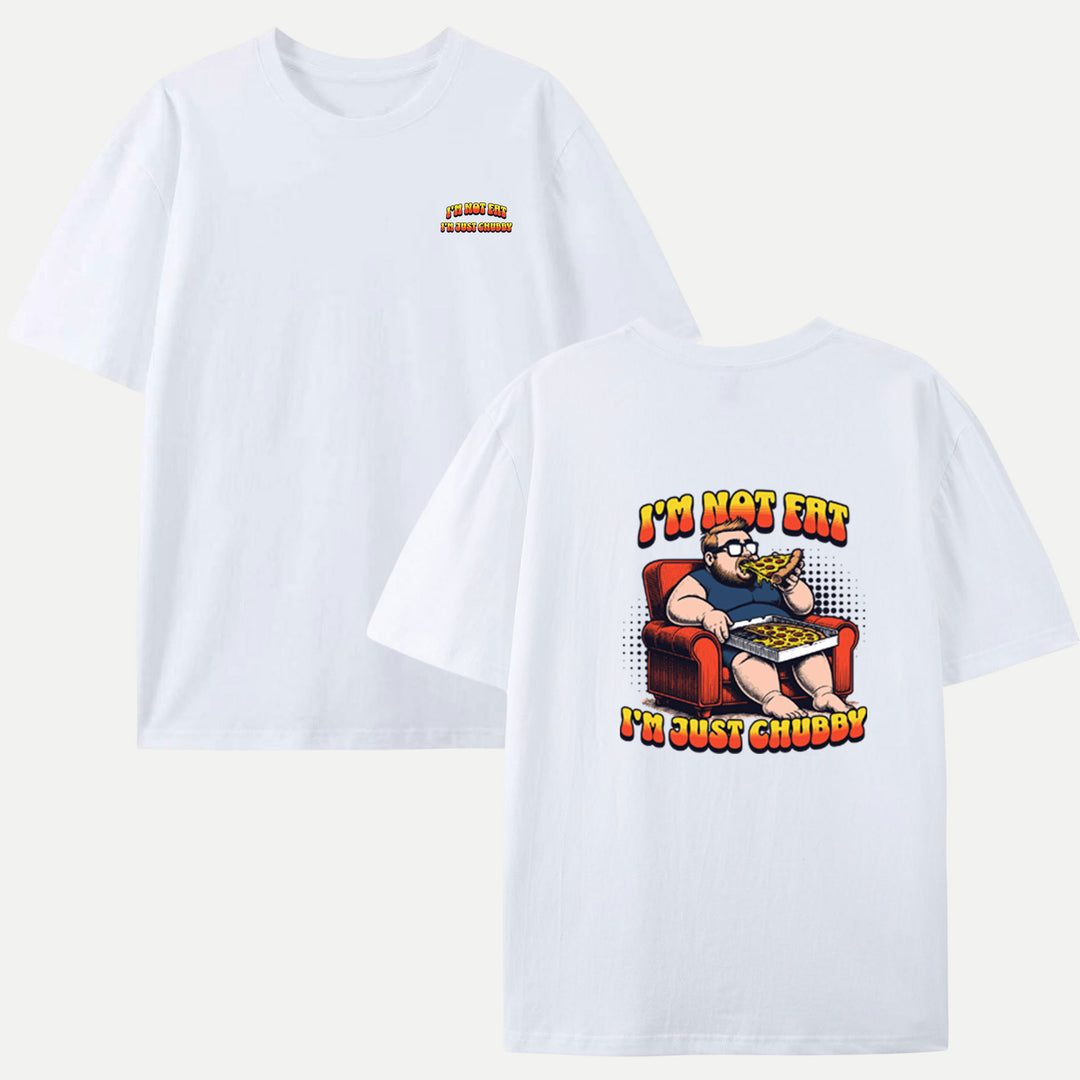 I’m Not Fat, I’m Just Chubby T-Shirt