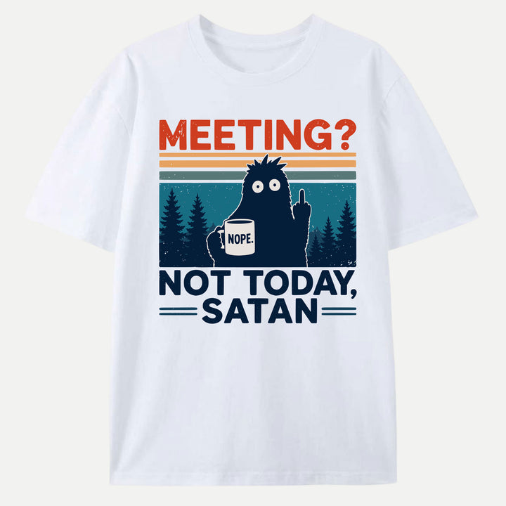 Meeting? Not Today Satan Bigfoot Coffee Graphic T-Shirt