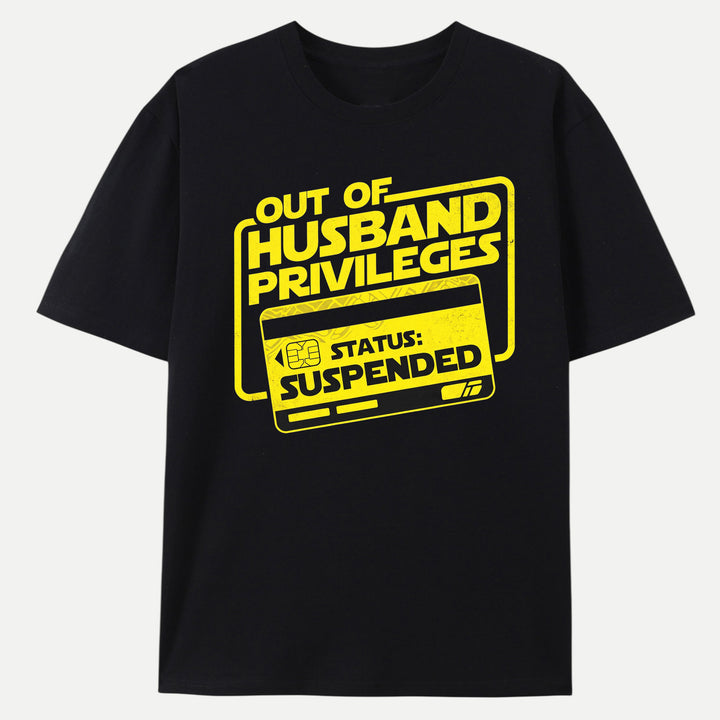 Out Of Husband Privileges Status Suspended Funny Graphic T-Shirt