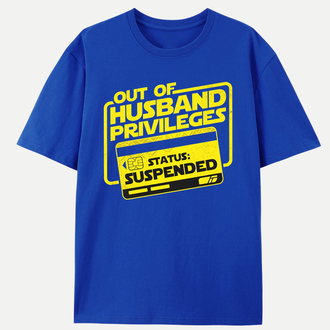 Out Of Husband Privileges Status Suspended Funny Graphic T-Shirt