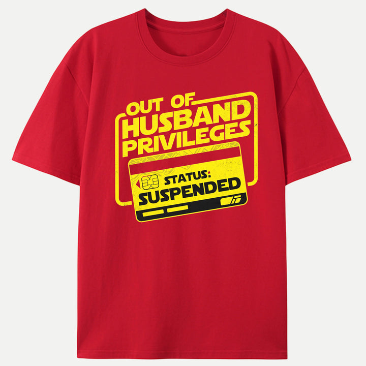 Out Of Husband Privileges Status Suspended Funny Graphic T-Shirt