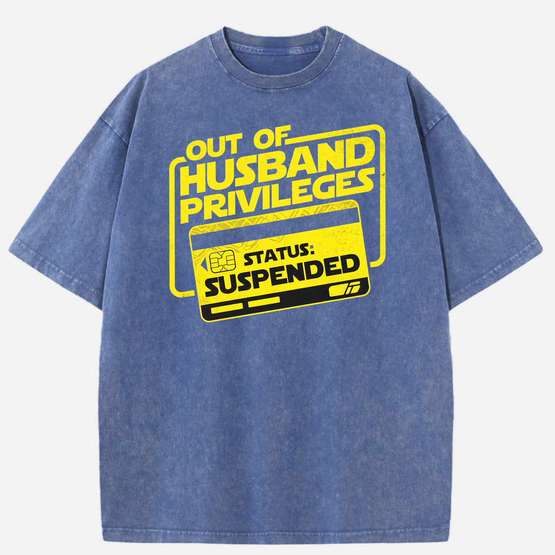 Out Of Husband Privileges Status Suspended Funny Graphic T-Shirt