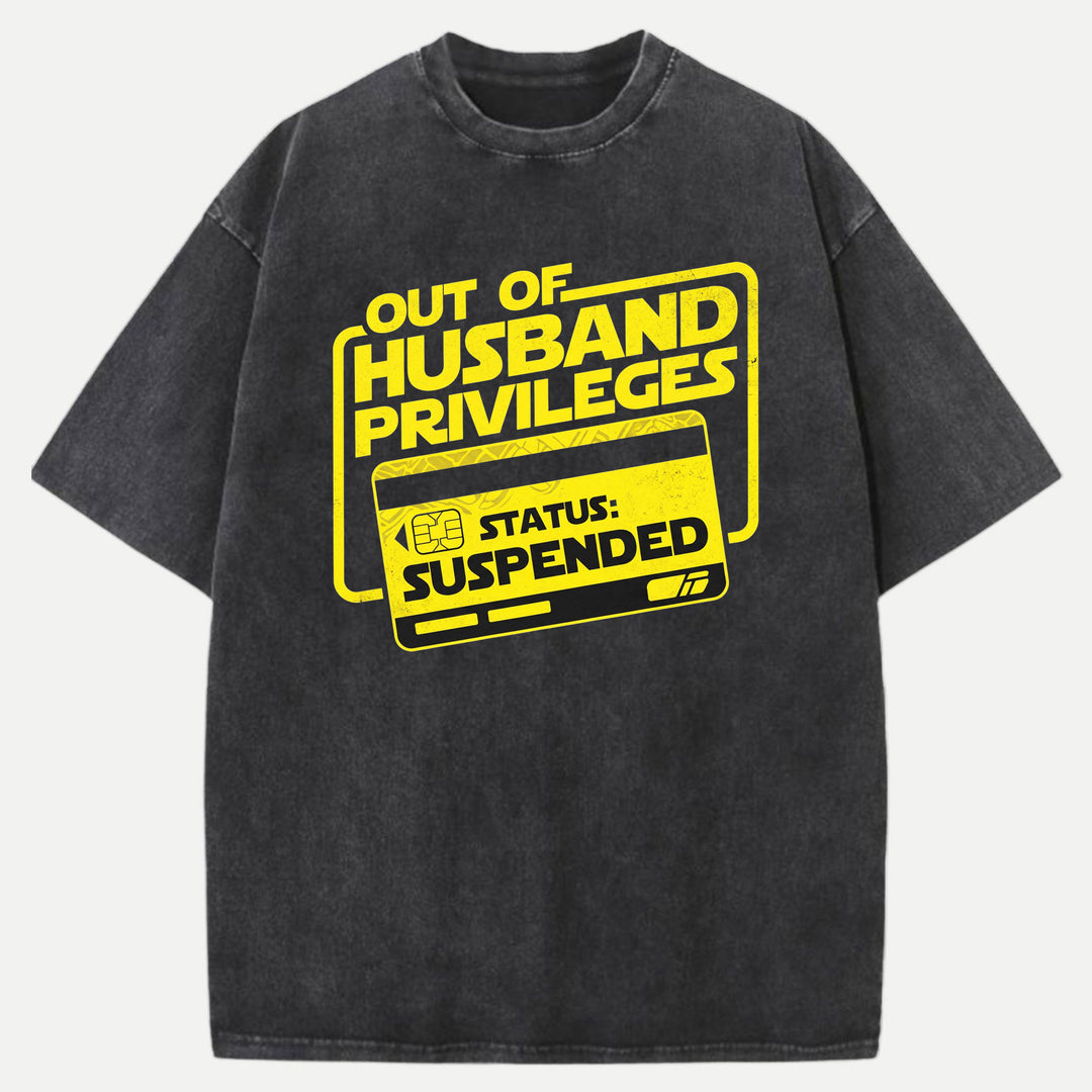 Out Of Husband Privileges Status Suspended Funny Graphic T-Shirt
