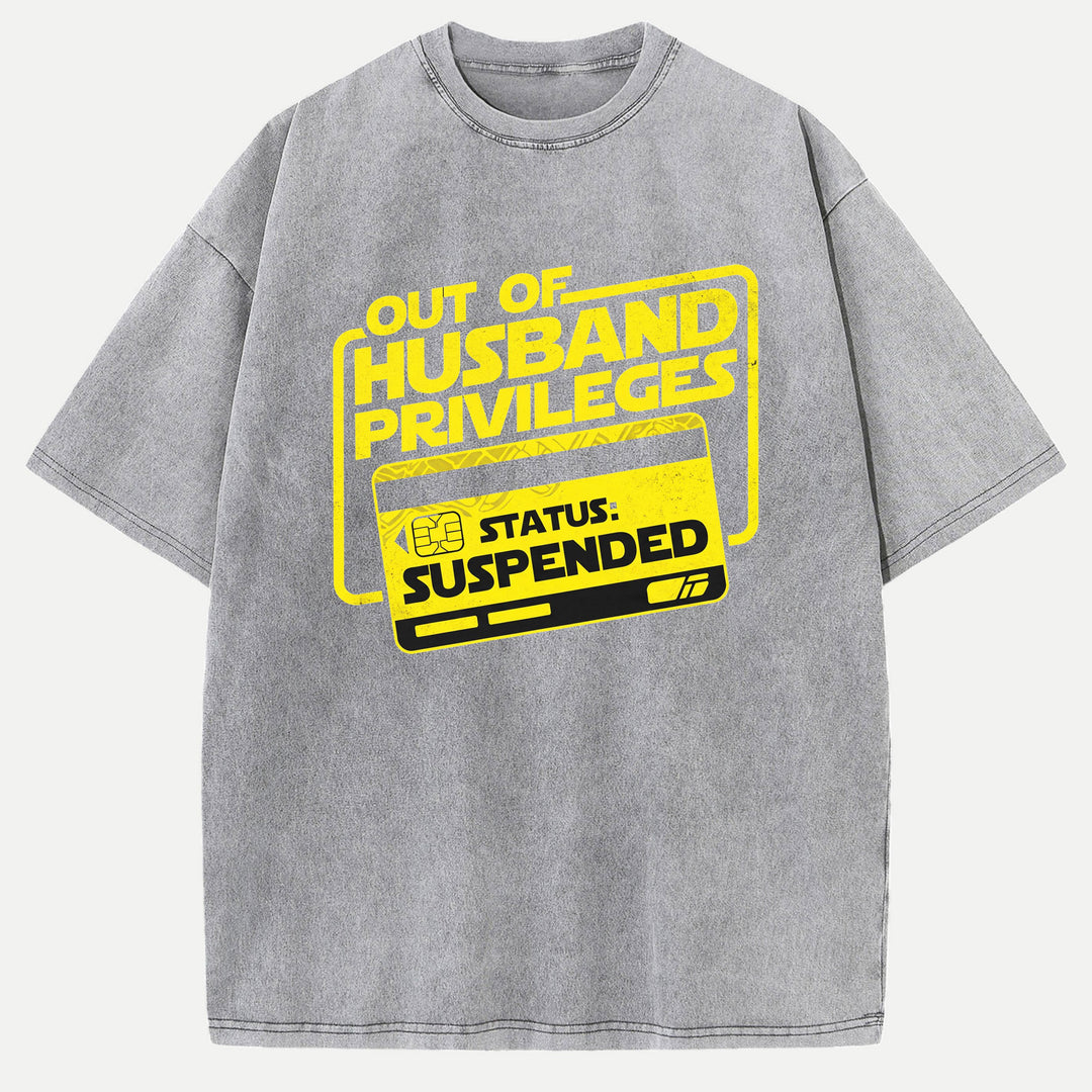 Out Of Husband Privileges Status Suspended Funny Graphic T-Shirt
