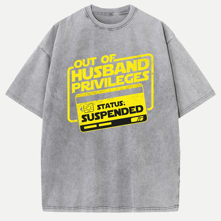 Out Of Husband Privileges Status Suspended Funny Graphic T-Shirt