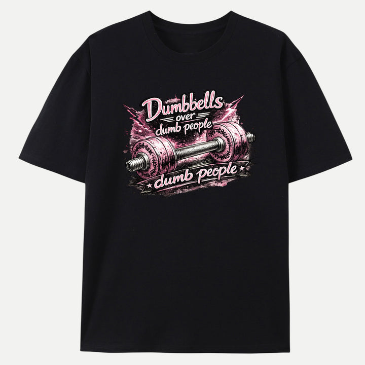 Dumbbells Over Dumb People Funny Gym Graphic T-Shirt